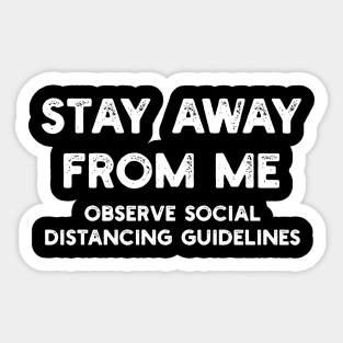 Stay Away From Me - Observe Social Distancing Guidelines Sticker